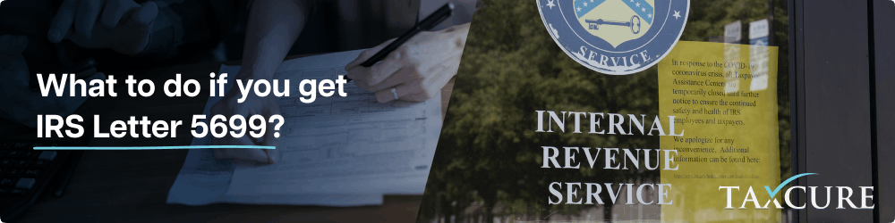 What to Do If You Receive IRS Letter 5699