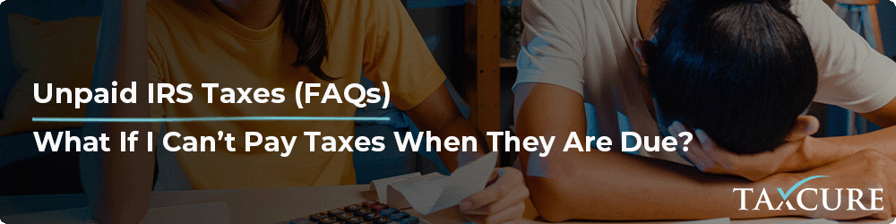 unpaid IRS taxes: frequently asked questions