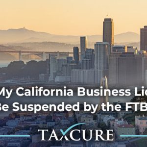 Help! My Business Was Suspended by the California FTB