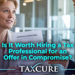 Should You Hire a Tax Pro for an Offer in Compromise?