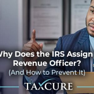What Triggers Revenue Officer Assignment From the IRS?