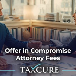 How Much Are Attorney Fees for IRS Offer in Compromise?