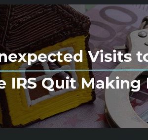 IRS Stops Unannounced Visits to Taxpayers' Homes and Businesses
