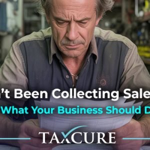 Help! My Business Hasn't Been Collecting Sales Tax