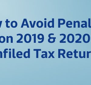 How to Avoid Penalties on 2019 and 2020 Unfiled Tax Returns
